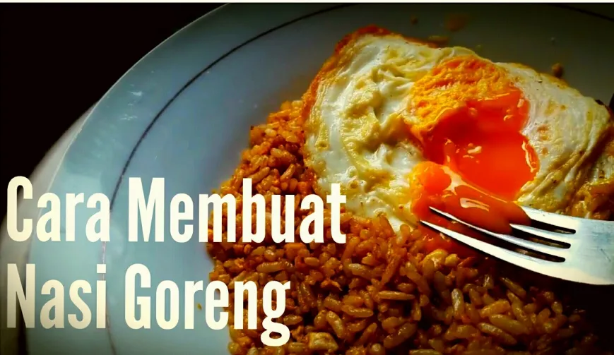 Panduan Membuat Nasi Goreng yang Lezat