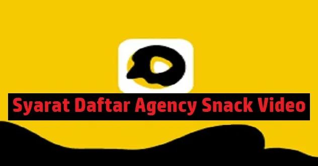 Trik Sukses Daftar Agency Snack Video dengan Mudah