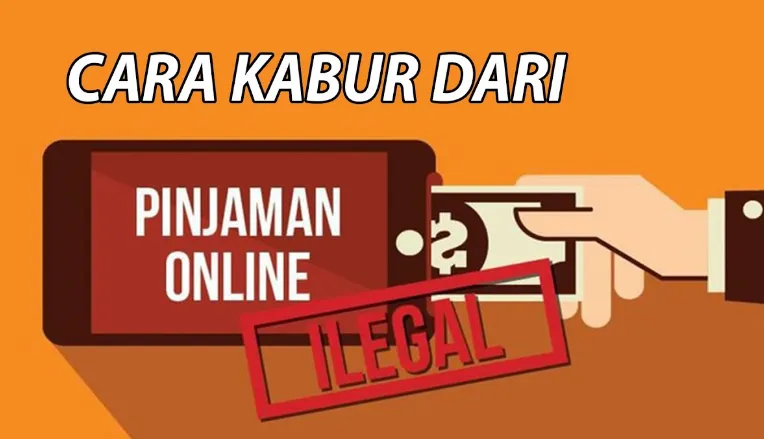 Penting! Simak Tips Jitu Kabur Dari Pinjaman Online Ilegal