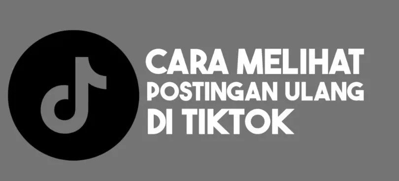 Trik Melihat Postingan Ulang Tiktok dengan Mudah