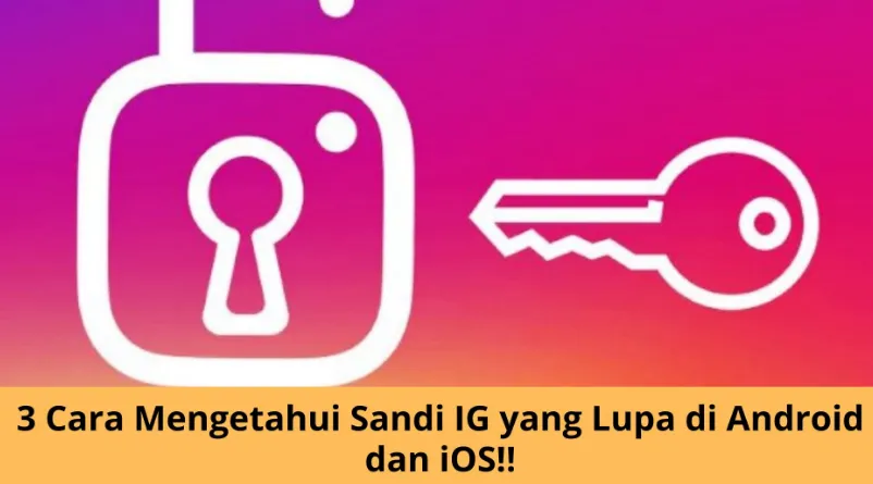 Trik Jitu Melihat Sandi Ig yang Lupa Dalam Sekejap