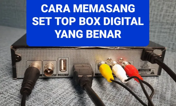 Tips & Trik: Panduan Lengkap Memasang Set Top Box Pada TV LED dengan Mudah