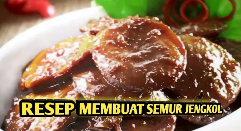 Rahasia Membuat Semur Jengkol yang Memanjakan Lidah