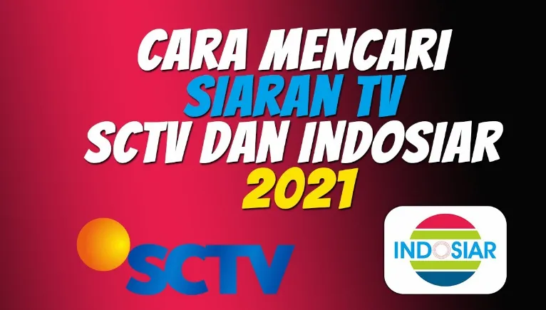 Rahasia Mencari Sctv Dan Indosiar Yg Hilang Tahun 2021